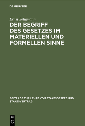 Der Begriff des Gesetzes im materiellen und formellen Sinne von Seligmann,  Ernst