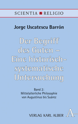 Der Begriff des Guten – Eine historisch-systematische Untersuchung von Uscatescu Barrón,  Jorge