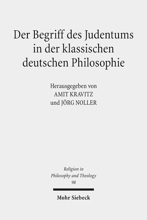 Der Begriff des Judentums in der klassischen deutschen Philosophie von Kravitz,  Amit, Noller,  Jörg