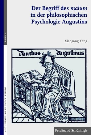 Der Begriff des malum in der philosophischen Psychologie Augustins von Brachtendorf,  Johannes, Drecoll,  Volker Henning, Yang,  Xiaogang