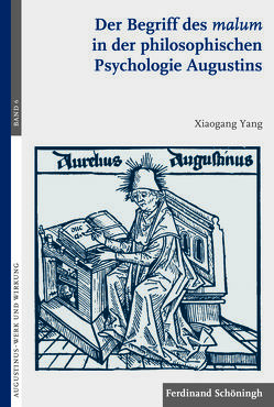 Der Begriff des malum in der philosophischen Psychologie Augustins von Brachtendorf,  Johannes, Drecoll,  Volker Henning, Yang,  Xiaogang