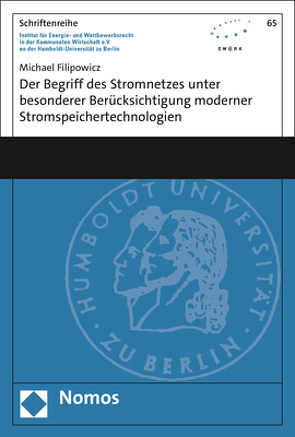 Der Begriff des Stromnetzes unter besonderer Berücksichtigung moderner Stromspeichertechnologien von Filipowicz,  Michael