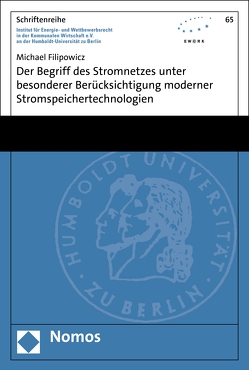 Der Begriff des Stromnetzes unter besonderer Berücksichtigung moderner Stromspeichertechnologien von Filipowicz,  Michael