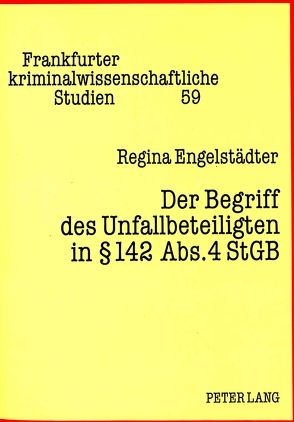 Der Begriff des Unfallbeteiligten in § 142 Abs. 4 StGB von Engelstädter,  Regina