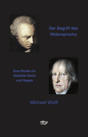 Der Begriff des Widerspruchs von Wolff,  Michael