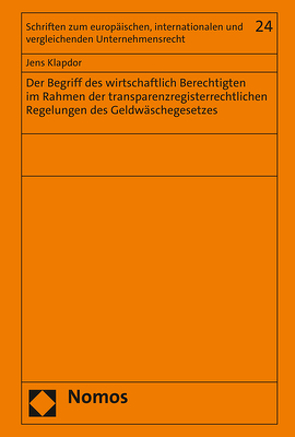 Der Begriff des wirtschaftlich Berechtigten im Rahmen der transparenzregisterrechtlichen Regelungen des Geldwäschegesetzes von Klapdor,  Jens