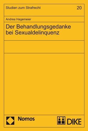 Der Behandlungsgedanke bei Sexualdelinquenz von Hagemeier,  Andrea