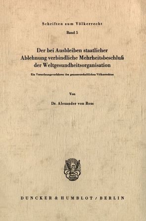 Der bei Ausbleiben staatlicher Ablehnung verbindliche Mehrheitsbeschluß der Weltgesundheitsorganisation. von Rom,  Alexander von