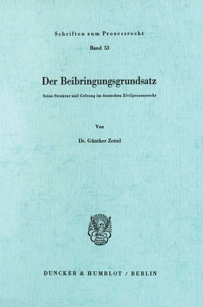 Der Beibringungsgrundsatz. von Zettel,  Günther