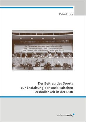 Der Beitrag des Sports zur Entfaltung der sozialistischen Persönlichkeit in der DDR von Litz,  Patrick