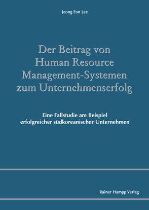 Der Beitrag von Human Resource Management-Systemen zum Unternehmenserfolg von Lee,  Jeong Eon