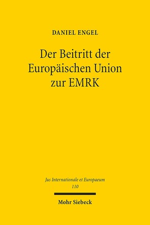 Der Beitritt der Europäischen Union zur EMRK von Engel,  Daniel