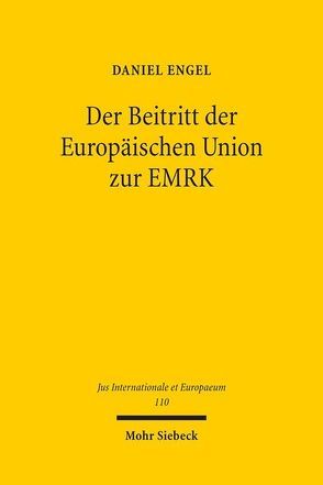 Der Beitritt der Europäischen Union zur EMRK von Engel,  Daniel