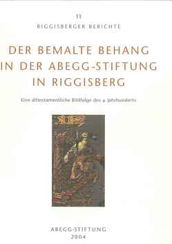 Der bemalte Behang in der Abegg-Stiftung in Riggisberg von Flury-Lemberg,  Mechthild, Hohmann,  Susanne B, Kötzsche,  Lieselotte, Schibig,  Marco, Schiessl,  Ulrich, Schott,  Franziska, Viràg,  Christoph von