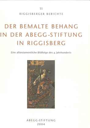 Der bemalte Behang in der Abegg-Stiftung in Riggisberg von Flury-Lemberg,  Mechthild, Hohmann,  Susanne B, Kötzsche,  Lieselotte, Schibig,  Marco, Schiessl,  Ulrich, Schott,  Franziska, Viràg,  Christoph von