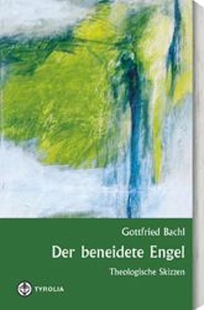 Der beneidete Engel von Bachl,  Gottfried