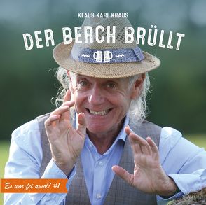 Der Berch brüllt – Es wor fei amol von Karl-Kraus,  Klaus