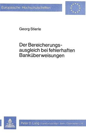 Der Bereicherungsausgleich bei fehlerhaften Banküberweisungen von Stierle,  Georg