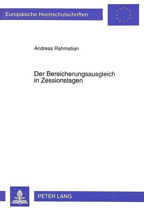 Der Bereicherungsausgleich in Zessionslagen von Rahmatian,  Andreas