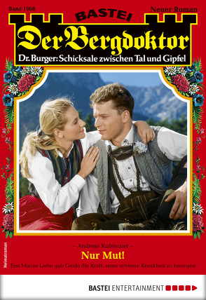 Der Bergdoktor 1968 – Heimatroman von Kufsteiner,  Andreas