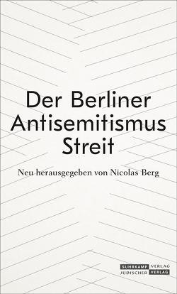 Der Berliner Antisemitismusstreit von Berg,  Nicolas, Boehlich,  Walter