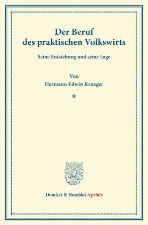 Der Beruf des praktischen Volkswirts. von Krueger,  Hermann Edwin