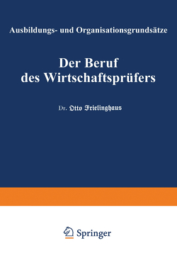 Der Beruf des Wirtschaftsprüfers von Frielinghaus,  Otto