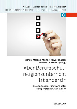 „Der Berufsschulreligionsunterricht ist anders!“ von Feige,  Andreas, Henn,  Klaus Peter, Jetzschke,  Meinfried, Marose,  Monika, Meyer-Blanck,  Michael, Mörbel,  Peter, Obermann,  Andreas, Pauschert,  Rainer, Sobiech,  Fred, Weiss,  Reinhold