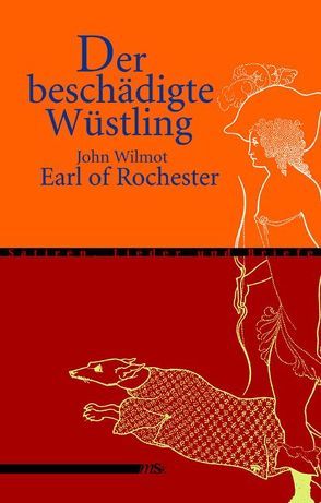 Der beschädigte Wüstling von Rochester,  John Wilmot of, Wunnicke,  Christine