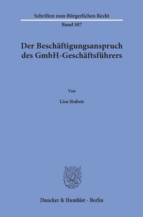 Der Beschäftigungsanspruch des GmbH-Geschäftsführers. von Staben,  Lisa