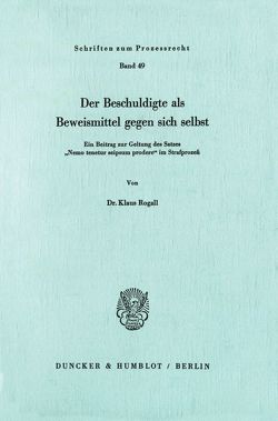 Der Beschuldigte als Beweismittel gegen sich selbst. von Rogall,  Klaus