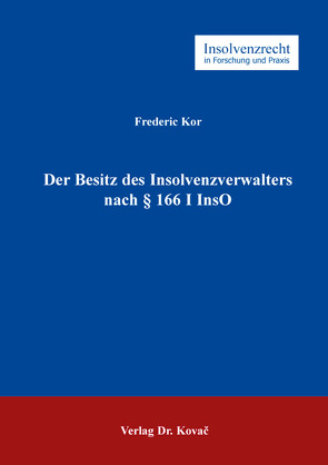 Der Besitz des Insolvenzverwalters nach § 166 I InsO von Kor,  Frederic