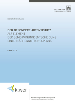 Der besondere Artenschutz als Element der Genehmigungsentscheidung eines Flächennutzungsplans von Willmann,  Sebastian