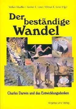 Der beständige Wandel von Bauer,  Renate, Bretschneider,  Jan, Griese,  Anneliese, Jäckel,  Peter, Koch,  Martin, Law,  Stephen, Lenz,  Arnher E, Lenz,  Ortrun E, Löther,  Rolf, Mueller,  Volker, Vijayam,  Goparaju, Vollmer,  Gerhard, Wuketits,  Franz M.