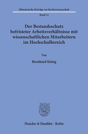 Der Bestandsschutz befristeter Arbeitsverhältnisse mit wissenschaftlichen Mitarbeitern im Hochschulbereich. von König,  Bernhard