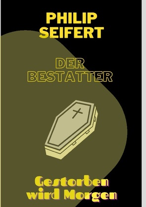 Der Bestatter von Seifert,  Philip