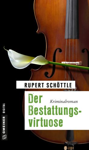 Der Bestattungsvirtuose von Schöttle,  Rupert