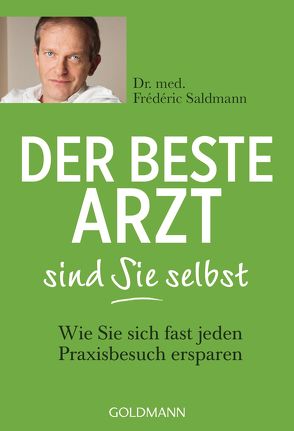 Der beste Arzt sind Sie selbst von Ammann,  Christine, Saldmann,  Frédéric