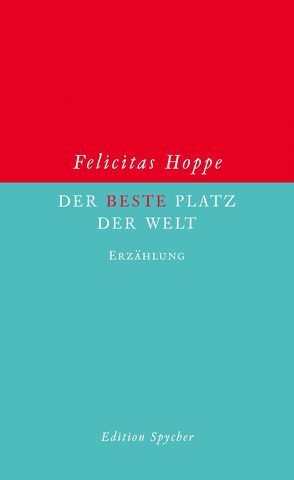 Der beste Platz der Welt von Hettche,  Thomas, Hoppe,  Felicitas