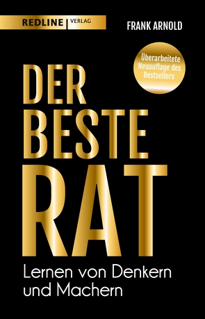 Der beste Rat – Lernen von Denkern und Machern von Arnold,  Frank