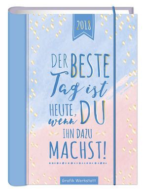 Der beste Tag ist heute…2018