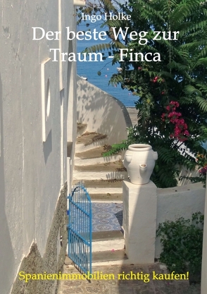 Der beste Weg zur Traum-Finca von Holke,  Ingo