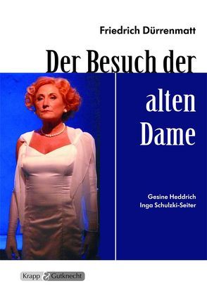 Der Besuch der alten Dame – Friedrich Dürrenmatt – Lehrerheft von Heddrich,  Dr. Gesine, Krapp,  Günter, Schulzski-Seiter,  Inga