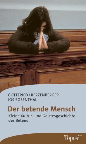 Der betende Mensch von Hierzenberger,  Gottfried, Rosenthal,  Jos