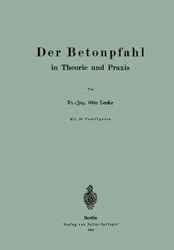 Der Betonpfahl in Theorie und Praxis von Leske,  Otto