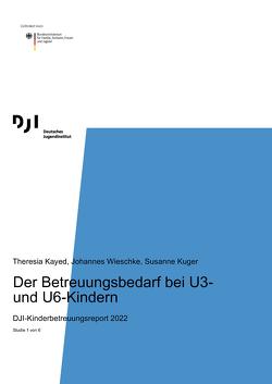 Der Betreuungsbedarf bei U3- und U6-Kindern von Kayed,  Theresia, Kuger,  Susanne, Wieschke,  Johannes