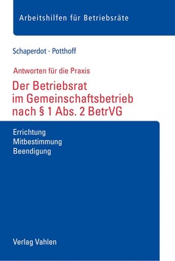 Der Betriebsrat im Gemeinschaftsbetrieb nach § 1 Abs. 2 BetrVG von Potthoff,  Leonie, Schaperdot,  Susanne