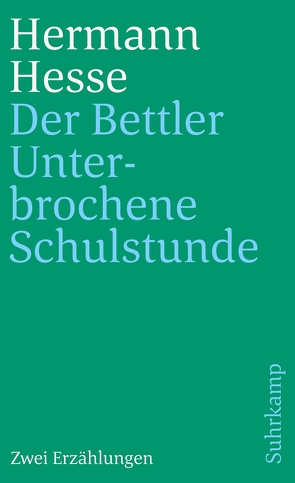 Der Bettler und Unterbrochene Schulstunde von Hesse,  Hermann, Michels,  Volker, Rychner,  Max