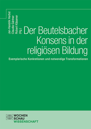 Der Beutelsbacher Konsens in der religiösen Bildung von Gärtner,  Claudia, Herbst,  Jan-Hendrik, Kläsener,  Robert