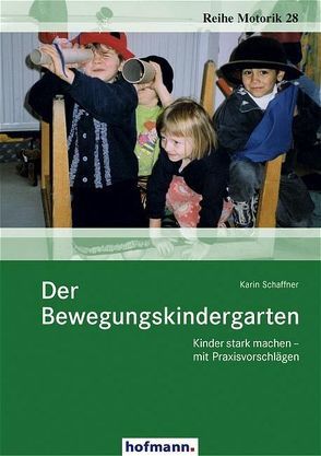 Der Bewegungskindergarten von Schaffner,  Karin